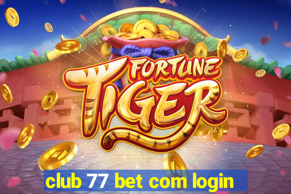 club 77 bet com login